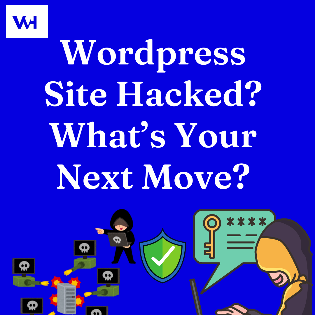 Wordpress Site Hacked Whats Your Next Move Wehostify